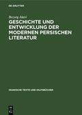 Cover: Geschichte und Entwicklung der modernen persischen Literatur - De Gruyter