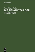 Cover: Die Relativit&auml;t der Tr&auml;gheit - De Gruyter