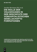 Cover: Die Rolle der Volksmassen in der Geschichte der Vorkapitalistischen Gesellschaftsformationen - De Gruyter