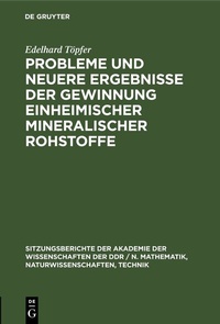 Abbildung von: Probleme und neuere Ergebnisse der Gewinnung einheimischer mineralischer Rohstoffe - De Gruyter
