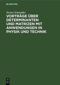 Abbildung von: Vorträge über Determinanten und Matrizen mit Anwendungen in Physik und Technik - De Gruyter