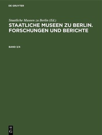 Abbildung von: Staatliche Museen zu Berlin. Forschungen und Berichte. Band 3/4 - De Gruyter
