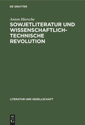 Cover: Sowjetliteratur und wissenschaftlich-technische Revolution - De Gruyter