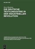 Cover: Die deutsche Textilindustrie in der industriellen Revolution - De Gruyter