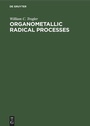 Cover: Organometallic Radical Processes - De Gruyter