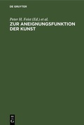 Cover: Zur Aneignungsfunktion der Kunst - De Gruyter