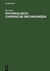Abbildung von: Physikalisch-chemische Rechnungen - De Gruyter