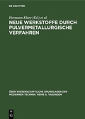 Cover: Neue Werkstoffe durch pulvermetallurgische Verfahren - De Gruyter