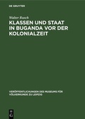 Cover: Klassen und Staat in Buganda vor der Kolonialzeit - De Gruyter