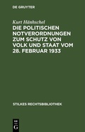 Cover: Die Politischen Notverordnungen zum Schutz von Volk und Staat vom 28. Februar 1933 - De Gruyter