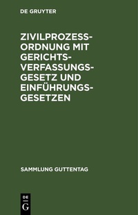 Abbildung von: Zivilprozessordnung mit Gerichtsverfassungsgesetz und Einführungsgesetzen - De Gruyter