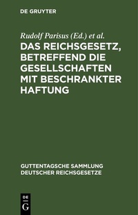 Abbildung von: Das Reichsgesetz, betreffend die Gesellschaften mit beschrankter Haftung - De Gruyter