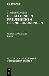 Abbildung von: Die geltenden preussischen Gesindeordnungen. Band 1 - De Gruyter