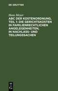 Abbildung von: ABC der Kostenordnung, Teil 1: Die Gerichtskosten in familienrechtlichen Angelegenheiten, in Nachlaß- und Teilungssachen - De Gruyter