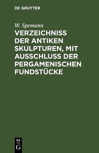 Abbildung von: Verzeichniss der Antiken Skulpturen, mit Ausschluss der pergamenischen Fundstücke - De Gruyter