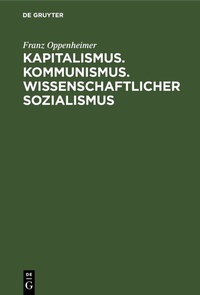 Abbildung von: Kapitalismus. Kommunismus. Wissenschaftlicher Sozialismus - De Gruyter