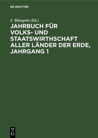 Abbildung von: Jahrbuch für Volks- und Staatswirthschaft aller Länder der Erde, Jahrgang 1 - De Gruyter