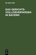 Abbildung von: Das Gerichtsvollzieherwesen in Bayern - De Gruyter