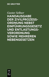 Abbildung von: Handausgabe der Zivilprozeßordnung nebst Einführungsgesetz und Entlastungsverordnung sowie mehreren Nebengesetzen - De Gruyter