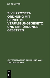 Abbildung von: Zivilprozeßordnung mit Gerichtsverfassungsgesetz und Einführungsgesetzen - De Gruyter