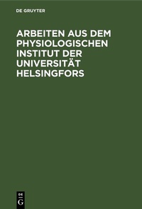 Abbildung von: Arbeiten aus dem Physiologischen Institut der Universität Helsingfors - De Gruyter