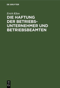 Abbildung von: Die Haftung der Betriebsunternehmer und Betriebsbeamten - De Gruyter