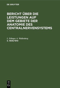 Bild: Bericht über die Leistungen auf dem Gebiete der Anatomie des Centralnervensystems. 5. 1909/1910 - De Gruyter