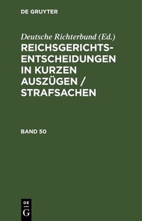 Abbildung von: Reichsgerichts-Entscheidungen in kurzen Auszügen / Strafsachen. Band 50 - De Gruyter
