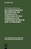 Abbildung von: Die Gesetzgebung betreffend die Zwangsvollstreckung in das unbewegliche Vermögen im Reiche und in Preußen - De Gruyter