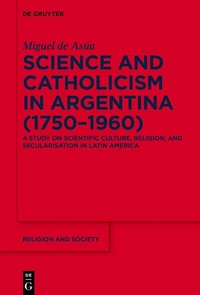 Abbildung von: Science and Catholicism in Argentina (1750-1960) - De Gruyter
