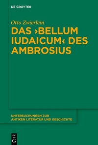 Abbildung von: Das >Bellum Iudaicum< des Ambrosius - De Gruyter