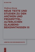 Cover: Neue Texte und Studien zu den antiken und fr&uuml;hmittelalterlichen Glaubensbekenntnissen III - De Gruyter