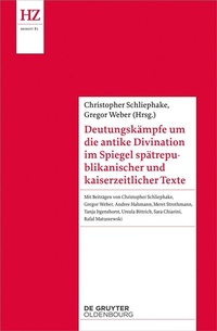Abbildung von: Deutungskämpfe um die antike Divination im Spiegel spätrepublikanischer und kaiserzeitlicher Texte - De Gruyter Oldenbourg