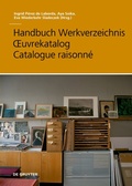 Cover: Handbuch Werkverzeichnis - Ouvrekatalog - Catalogue raisonn&eacute; - De Gruyter