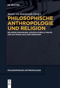 Abbildung von: Philosophische Anthropologie und Religion - De Gruyter
