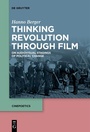 Cover: Thinking Revolution Through Film - De Gruyter