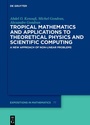 Cover: Tropical Mathematics and Applications to Theoretical Physics and Scientific Computing - De Gruyter
