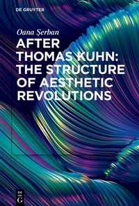 Abbildung von: After Thomas Kuhn: The Structure of Aesthetic Revolutions - De Gruyter