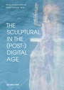 Cover: The Sculptural in the (Post-)Digital Age - De Gruyter