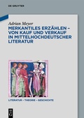 Cover: Merkantiles Erz&auml;hlen - Von Kauf und Verkauf in mittelhochdeutscher Literatur - De Gruyter