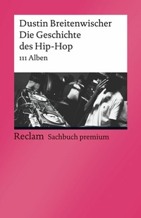 Abbildung von: Die Geschichte des Hip-Hop. 111 Alben - Reclam