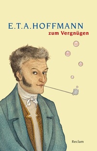 Abbildung von: E. T. A. Hoffmann zum Vergnügen - Reclam