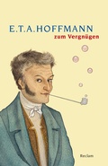 Cover: E. T. A. Hoffmann zum Vergn&uuml;gen - Reclam