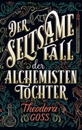 Cover: Der seltsame Fall der Alchemisten-Tochter - Die au&szlig;ergew&ouml;hnlichen Abenteuer des Athena-Clubs Band 1 - PANINI