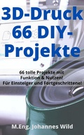 Cover: 3D-Druck | 66 DIY-Projekte - 3DTech Johannes Wild