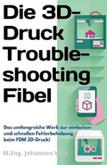 Cover: Die 3D-Druck Troubleshooting Fibel - 3DTech