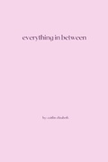 Cover: Everything in Between - Hearth Literary