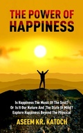 Cover: The Power Of Happiness (The Power Of The Mind Consciousness And Journey Through The Inner Landscape, #2) - The Power Of The Mind Consciousness And Journey Through The Inner Landscape