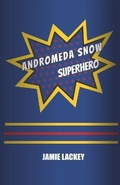 Cover: Andromeda Snow, Superhero - Jamie Lackey
