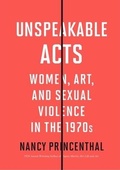 Cover: Unspeakable Acts: Women, Art, and Sexual Violence in the 1970s - THAMES & HUDSON
